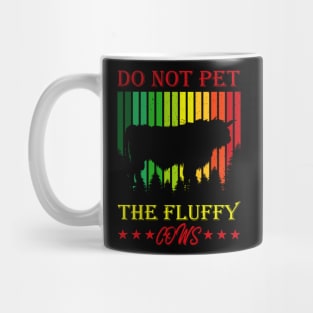 do not pet the fluffy cows Mug